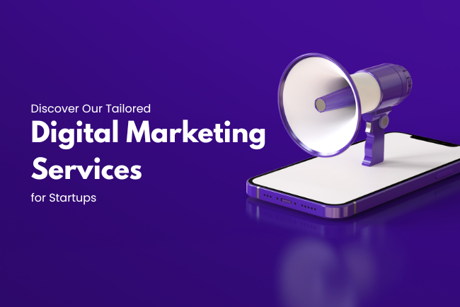 Discover Our Tailored Digital Marketing Services for Startups
