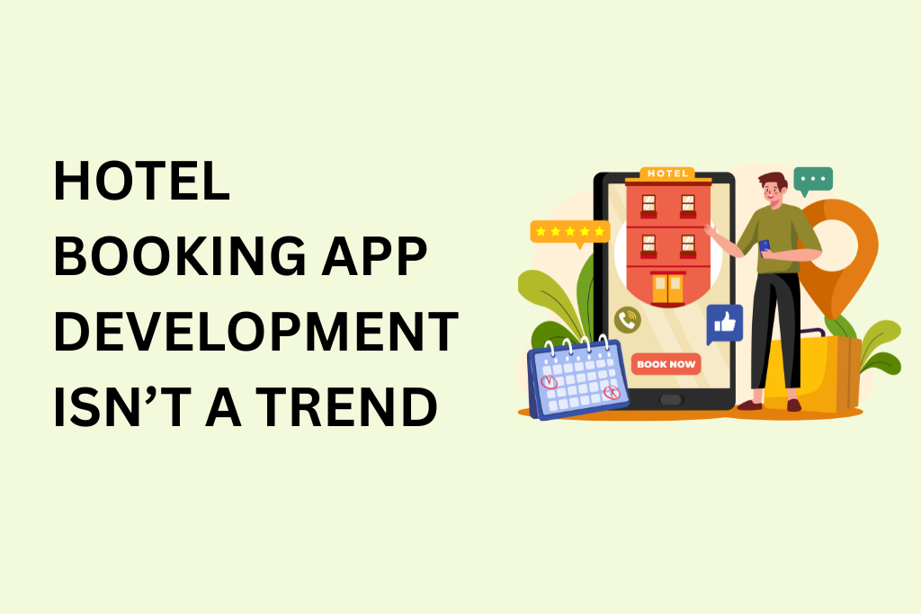 Hotel booking app development isn’t a trend